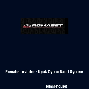 Romabet Aviator - U&ccedil;ak Oyunu Nasıl Oynanır