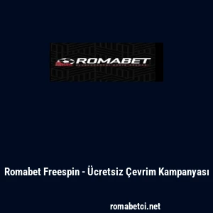 Romabet Freespin - &Uuml;cretsiz &Ccedil;evrim Kampanyası