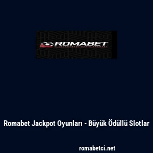 Romabet Jackpot Oyunları - B&uuml;y&uuml;k &Ouml;d&uuml;ll&uuml; Slotlar